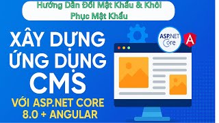 Cách Đổi Và Khôi Phục Mật Khẩu Trong Ứng Dụng CMS ASP.NET Core 8.0 + Angular