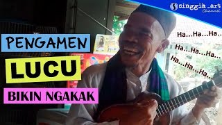 PENGAMEN LUCU BIKIN NGAKAK.... Ha...ha...ha....