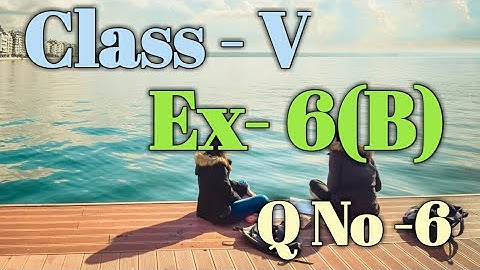 Class 5 Math Ex-6(B) Q No- 6/ Sankardev Sishu Niketan / Babu