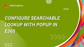 How to Configure Searchable Lookup with a Popup Search Window in E360