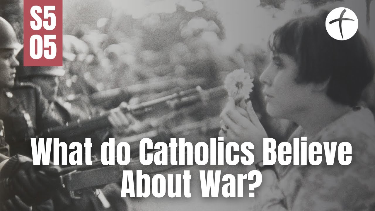 S5E5 What do Catholics Believe About War?