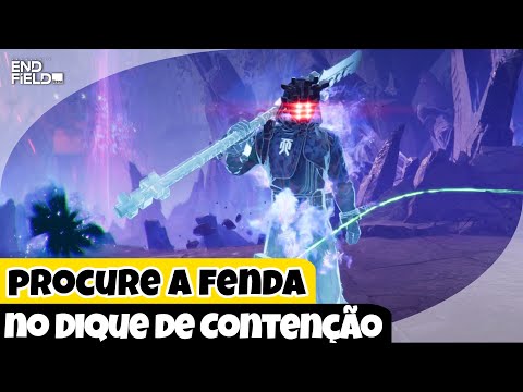 CONTINUEM PROCURANDO A FENDA NO DIQUE DE CONTENÇÃO DE MARÉS (ENDFIELD 1.4)