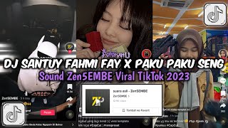DJ SANTUY FAHMI FAY X PAKU PAKU SENG SOUND ZEN5EMBE VIRAL TIKTOK 2023