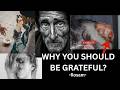 WHY YOU SHOULD BE GRATEFUL ROSAM