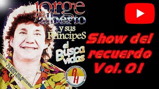 Video thumbnail of "Jorge Alberto y sus Príncipes - El show del recuerdo Vol. 01 - Enganchados"