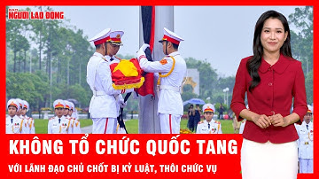 Không tổ chức quốc tang với lãnh đạo chủ chốt bị kỷ luật, thôi chức vụ | Tin tức