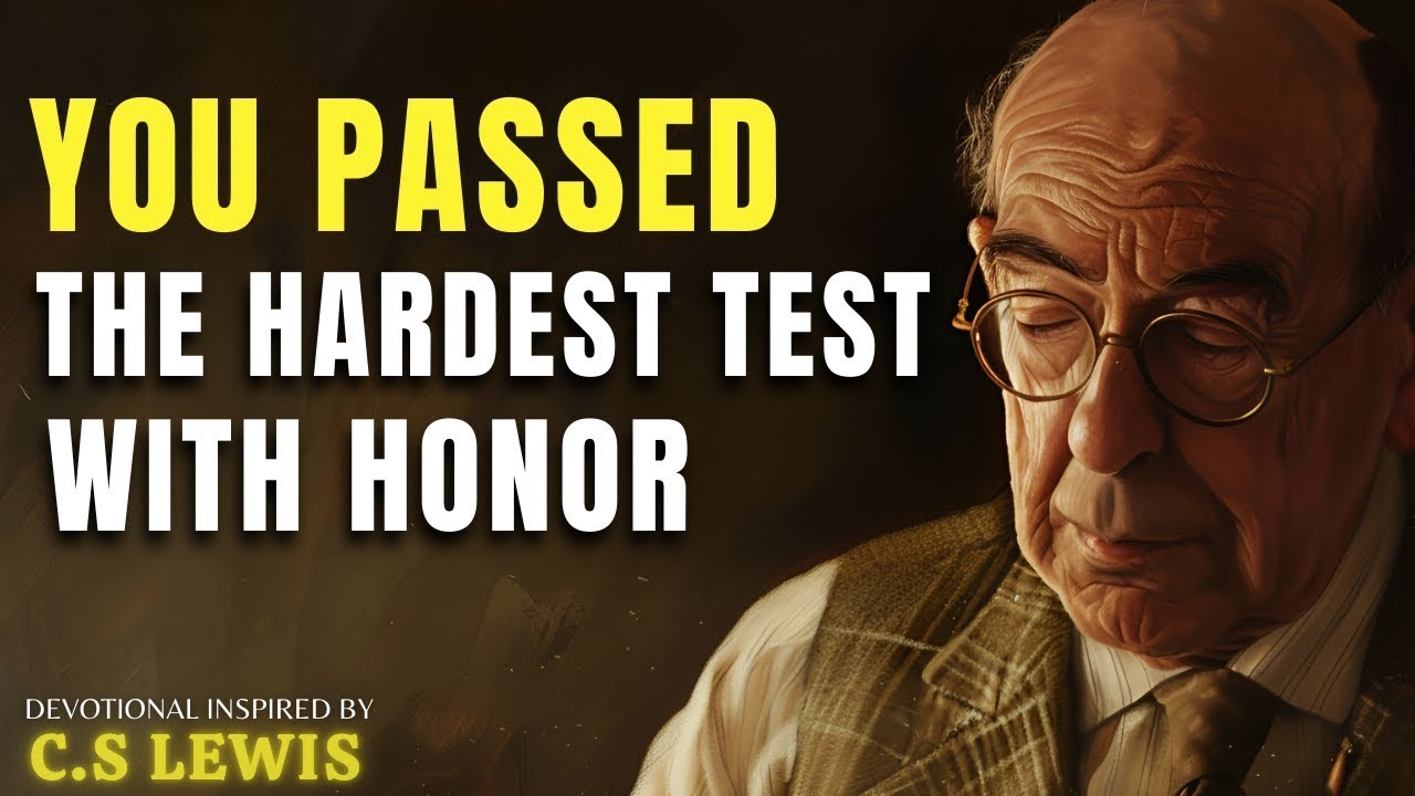God Gave You the Hardest Test — And You Passed with Honor | C.S Lewis