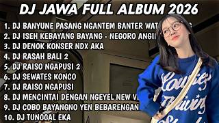 DJ JAWA FULL ALBUM 2026🔥 - DJ BANYUNE PASANG - DJ ISEH KEBAYANG BAYANG - DENOK~