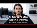 AI Servers Use 10x the Power. Your Cloud Bill Is Next.