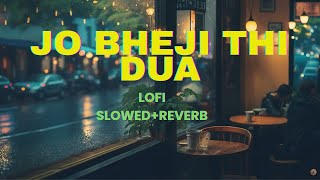 JO BHEJI THI DUAA SONG LOFI SLOWED REVERB | ARIJIT SINGH, NANDINI SRIKAR | RELAXING SONG