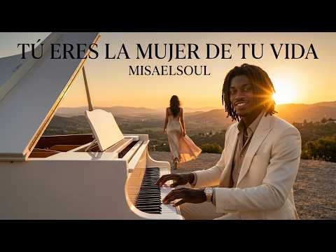 Tu Eres La Mujer De Tu Vida - Misael Soul