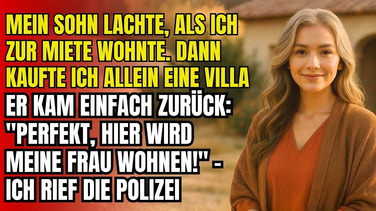 Mein Sohn lachte, als ich nichts hatte–jetzt besitze ich eine Villa und er will sie für seine Frau…