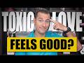 Why Toxic Love Feels Good and Why Your Brain Is Lying | Relationship Advice for Women by Mat Boggs