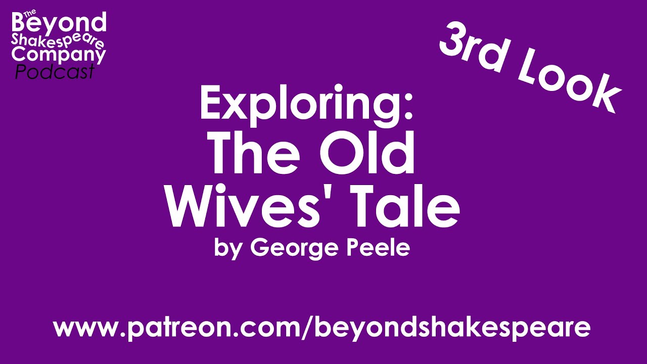 George Peehler The Old Wives' Tale by George Peele | Third Look, part 2 (Beyond ...