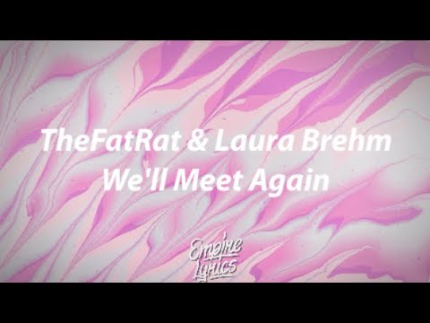 The Fat Rat & Laura Brehm - We'll meet again ( Lyrics ) 