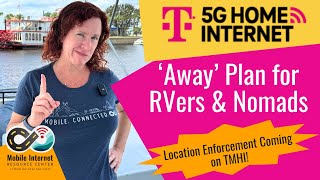 T-Mobile Away Plan for RVers, Campers & Nomads $160/mo Unlimited - TMHI Location Enforcement Coming