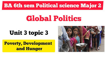 Poverty, Development and Hunger - Contemporary Global issues II | BA 6th sem Pol science major 2 nep