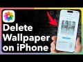How To Delete Wallpapers On iPhone