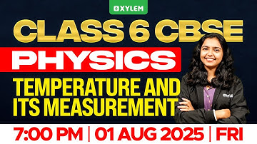 Class 6 CBSE Physics | Temperature And Its Measurement | Xylem Class6 CBSE