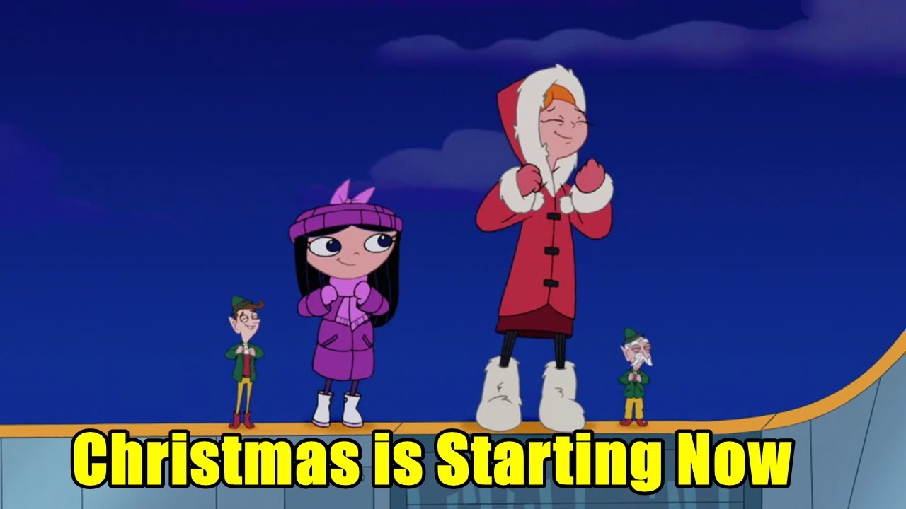 Phineas and Ferb Songs - Christmas is Starting Now - YouTube