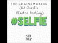 Chainsmokers SELFIE DJ Charlix Electro Bootleg Chainsmokers SELFIE DJ Charlix Electro Bootleg