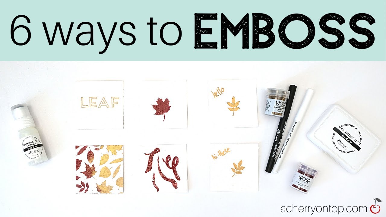 6 Ways to Emboss: A Cherry On Top