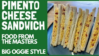 THE MASTERS PIMENTO CHEESE SANDWICH. BIG OGGIE STYLE