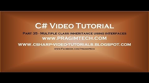 Part 35 - C# Tutorial - Multiple class inheritance using interfaces.avi