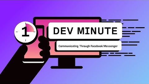 Communicating Through Facebook Messenger | One Dev Minute