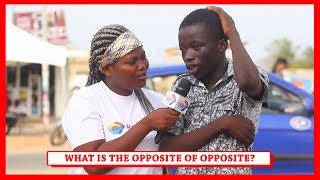 What is the OPPOSITE of OPPOSITE? Street Quiz | Funny African Videos | Funny Videos | African Comedy