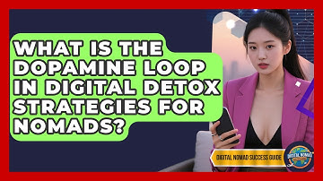 What Is The Dopamine Loop In Digital Detox Strategies For Nomads? - Digital Nomad Success Guide