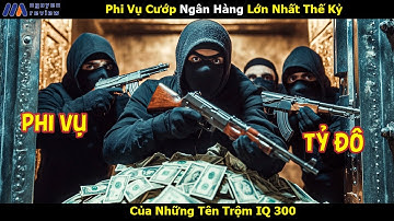 [Review Phim] Phi Vụ Cướp Ngân Hàng Lớn Nhất Thế Kỷ Của Những Tên Trộm IQ 300
