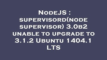 NodeJS : supervisord(node supervisor) 3.0b2 unable to upgrade to 3.1.2 Ubuntu 1404.1 LTS
