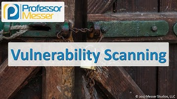 Vulnerability Scanning - CompTIA Security+ SY0-501 - 1.5