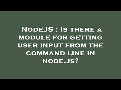 NodeJS : Is there a module for getting user input from the command line in node.js?