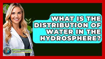 What Is the Distribution of Water in the Hydrosphere? - Earth Science Answers