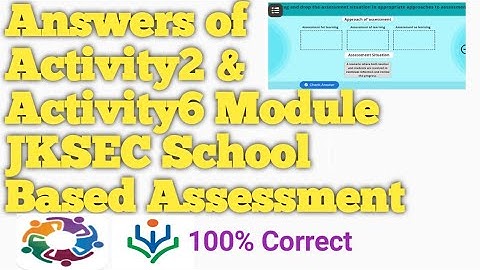 Answers of Activity2 & Activity6 of Module JKSEC School Based Assessment
