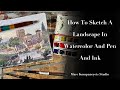 How to sketch a landscape in watercolor and pen and ink