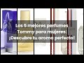 Perfume tommy mujer: Los 5 mejores perfumes Tommy para mujeres: ¡Descubre tu aroma perfecto! ✅