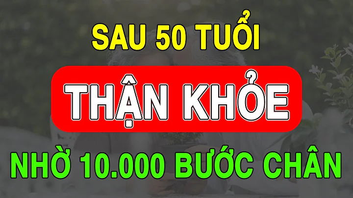 Sau 50 tuổi Thận khỏe nhờ 10.000 Bước chân đi bộ mỗi ngày - Sức khỏe tuổi già