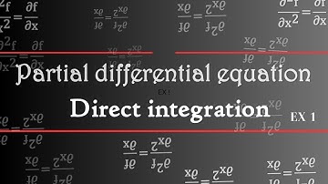 Partial differential equation | direct integration | example