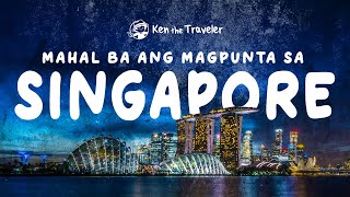 Mahal ba ang magpunta sa SINGAPORE? - Itinerary, Expenses, Attractions and more | Ken the Traveler