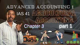 IAS 41  Agricultural accounting | Advanced accounting 1 Chapter 3 part 1 | Intermediate accounting