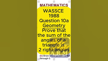 WASSCE 1988 Maths Q10a: A Proof That Triangle Angles Sum to 180° | Geometry | WAEC Mathematics