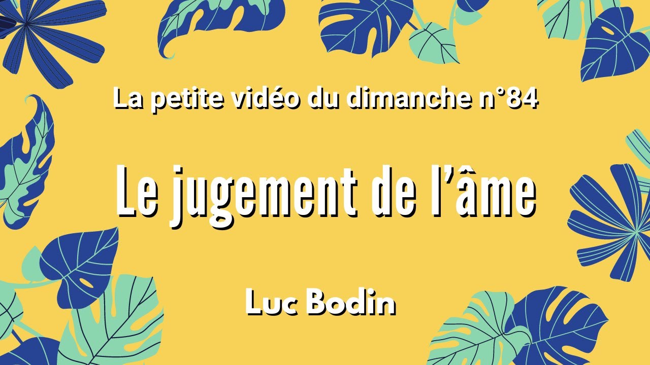 LE JUGEMENT DE L'ÂME - La petite vidéo du dimanche n°84 - YouTube