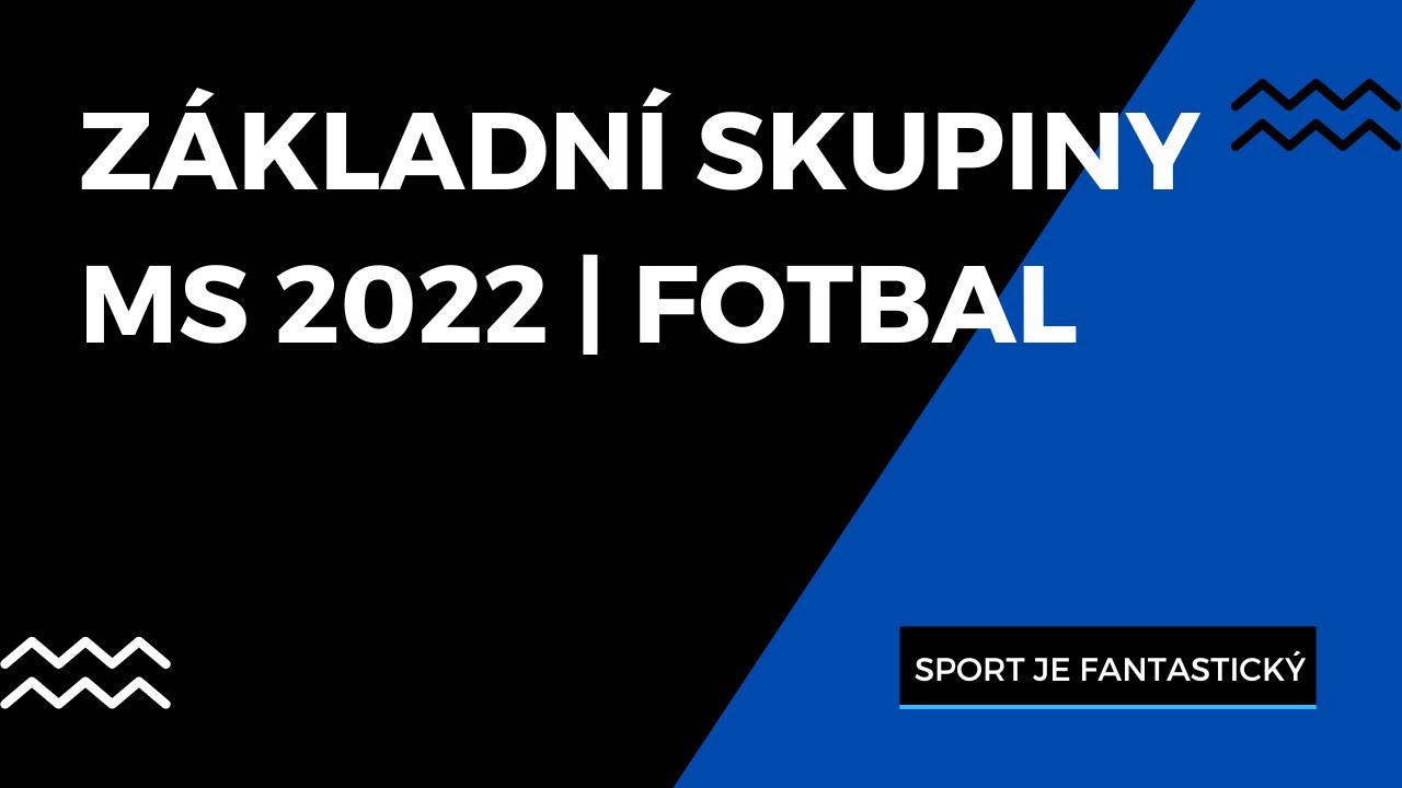 Základní skupiny MS 2022 fotbal YouTube