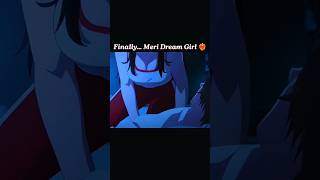 Finally… My Dream Girl ❤️✨ | Anime edits zone