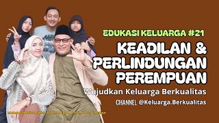 Edukasi Keluarga 21 L Keadilan Dan Perlindungan Perempuan L Wujudkan Keluarga Berkualitas