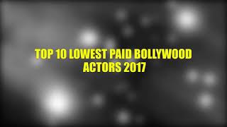 Top 10 lowest paid bollywood actors