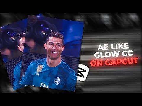 Ae Like Glow CC On Capcut - Easy Tutorial - YouTube